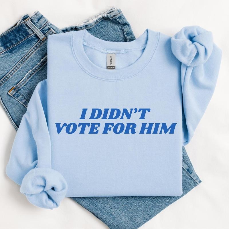 I Didn't Vote For Him Sweatshirt, Election 2024, Anti-Trumpp Shirt Hoodie | HypeCrazeTee.com