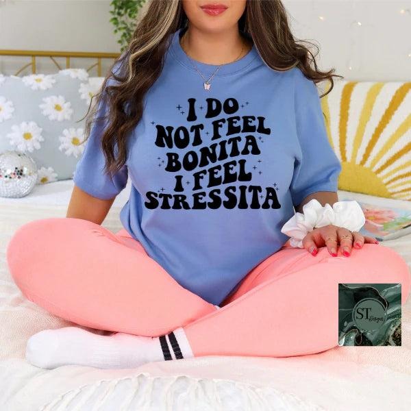 I Do Not Feel Bonita I Feel Stressita Printed Tshirt for Women Casual Summer Top with Short Sleeves Crew Neck Lightweight...