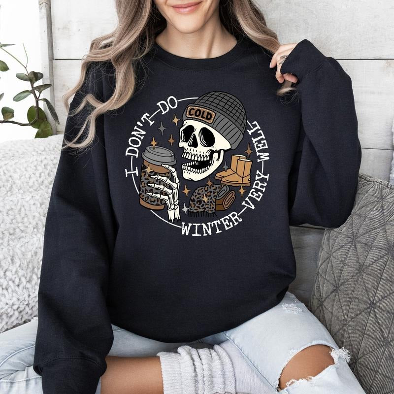 I Don't Do Winter Very Well, Skeleton, Freezing Cold, Sweatshirt T-Shirts, Hoodie | HypeCrazeTee.com