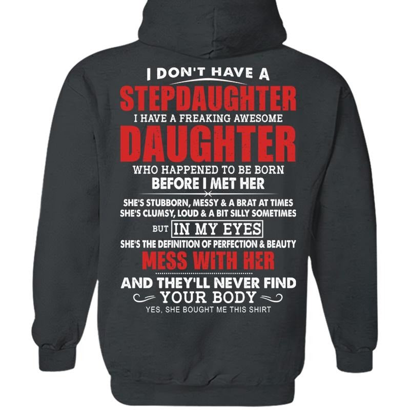 I Don't Have A Stepdaughter I Have A Freaking Awesome Daughter Shirt, Gift For Father's Day, Father Hoodie, Daddy Tee,...