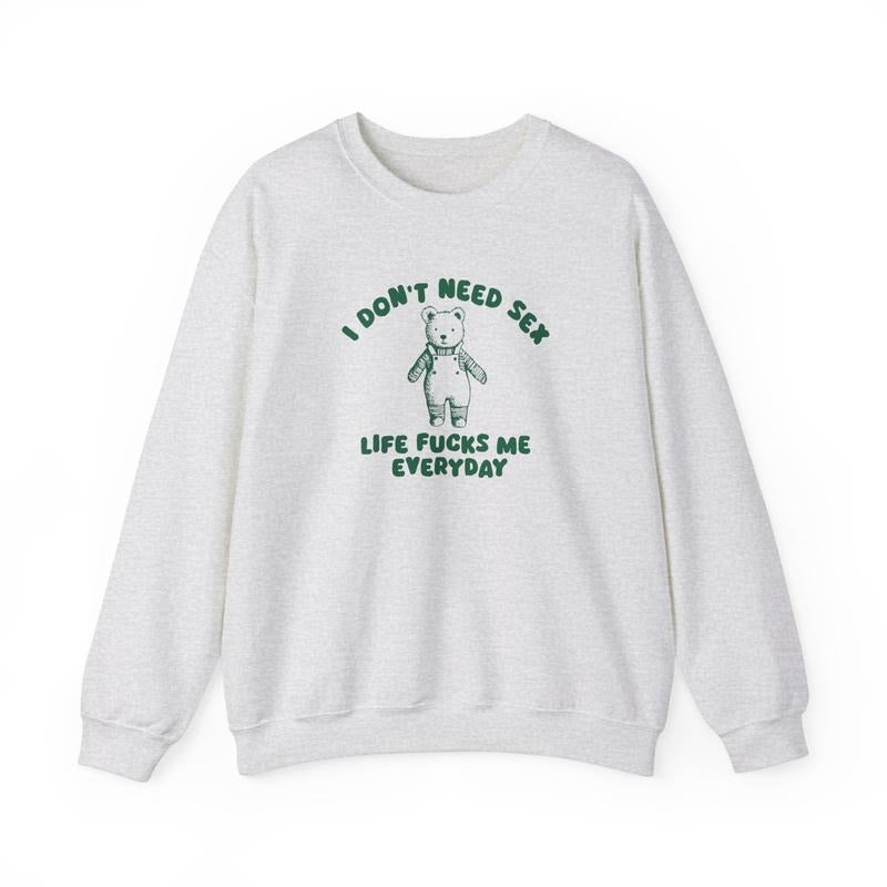 I Don't Need - Unisex Sweatshir  T-shirt, sweater and Hoodie Sweatshirt | HypeCrazeTee.com