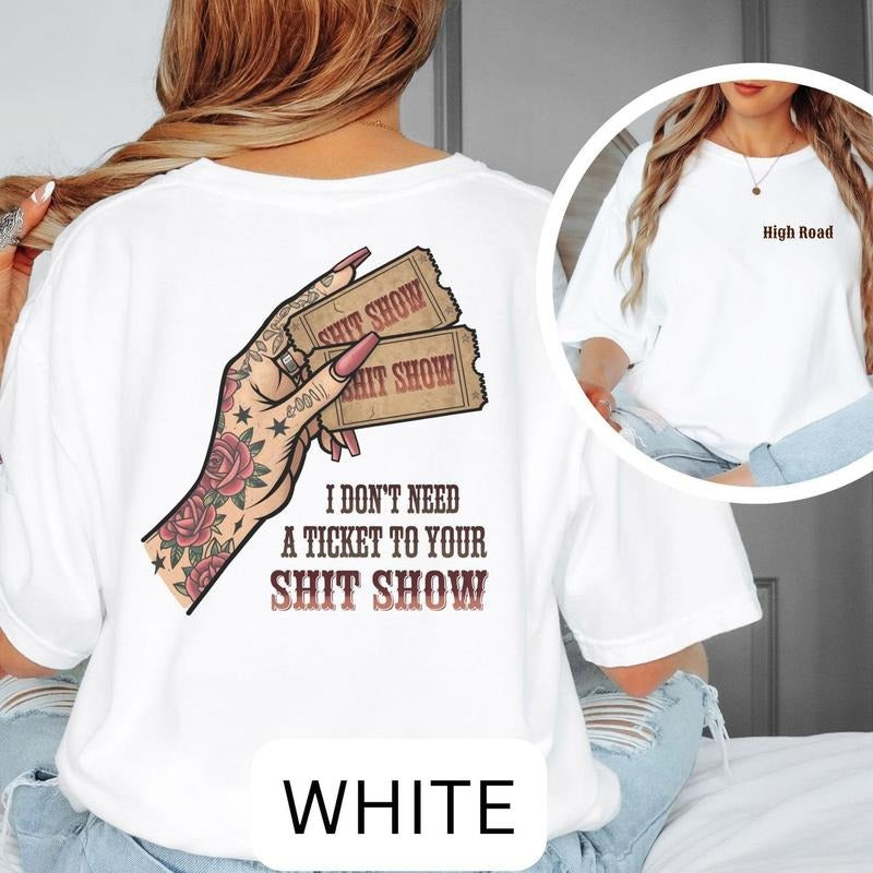 I Don't Need A Ticket To Your Shiit Show Shirt, High Road Graphic Tee, Meme Shirt, Country Music Shirt, Unisex Short...