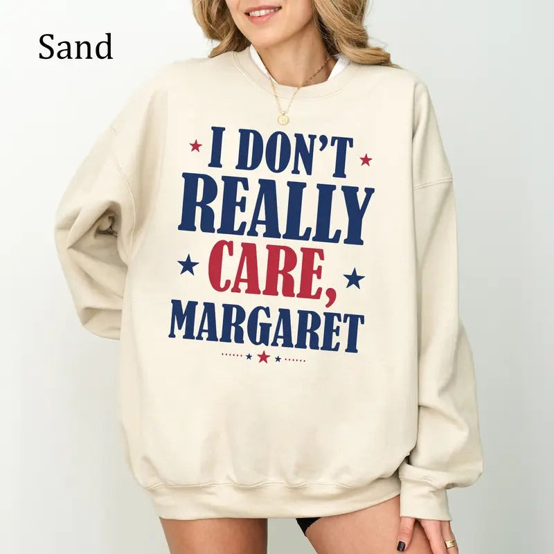 I Don't Really Care Margaret Sweatshirt, Funny Sarcastic Tee, Trendy Casual Unisex Shirt, Comfortable Cotton Graphic Top...