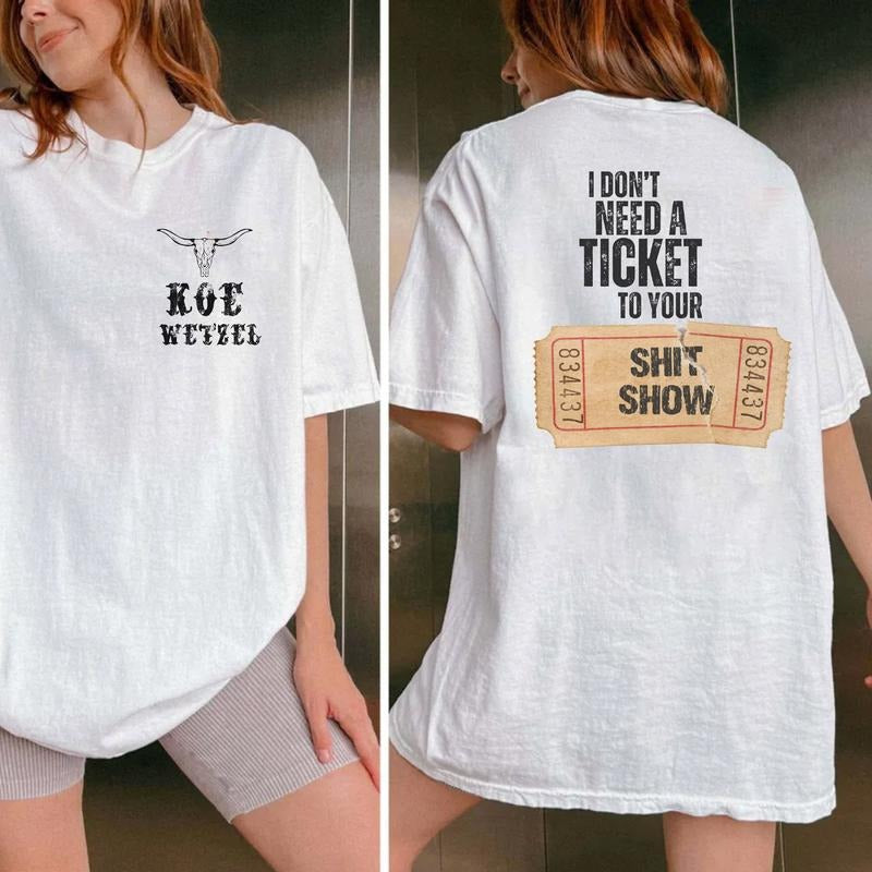 I Dont Need A Ticket To Your Sh!t Sh0w, K0e WetzeI Two-Sided Tee, Country Music Top, Summer Music Festival Tee, Unisex...