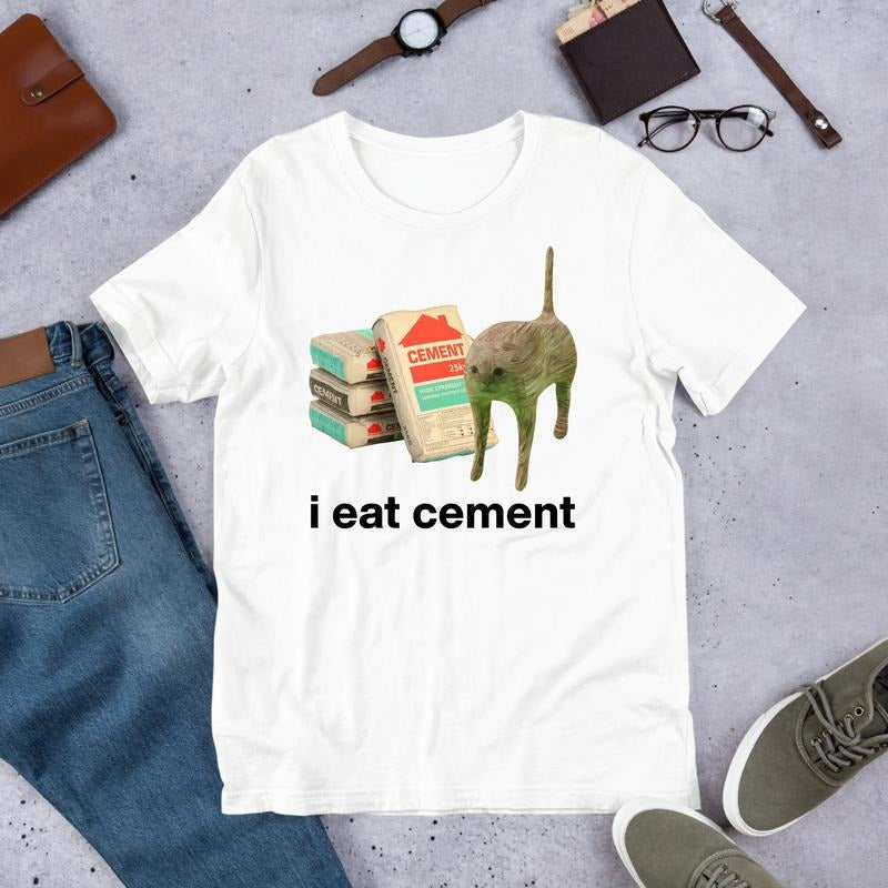 I Eat Cement Cursed Cat, Funny Meme Shirt, Ironic Shirt, Cat Lover Gift, Oddly Specific, Unhinged  T-shirt, sweater and...