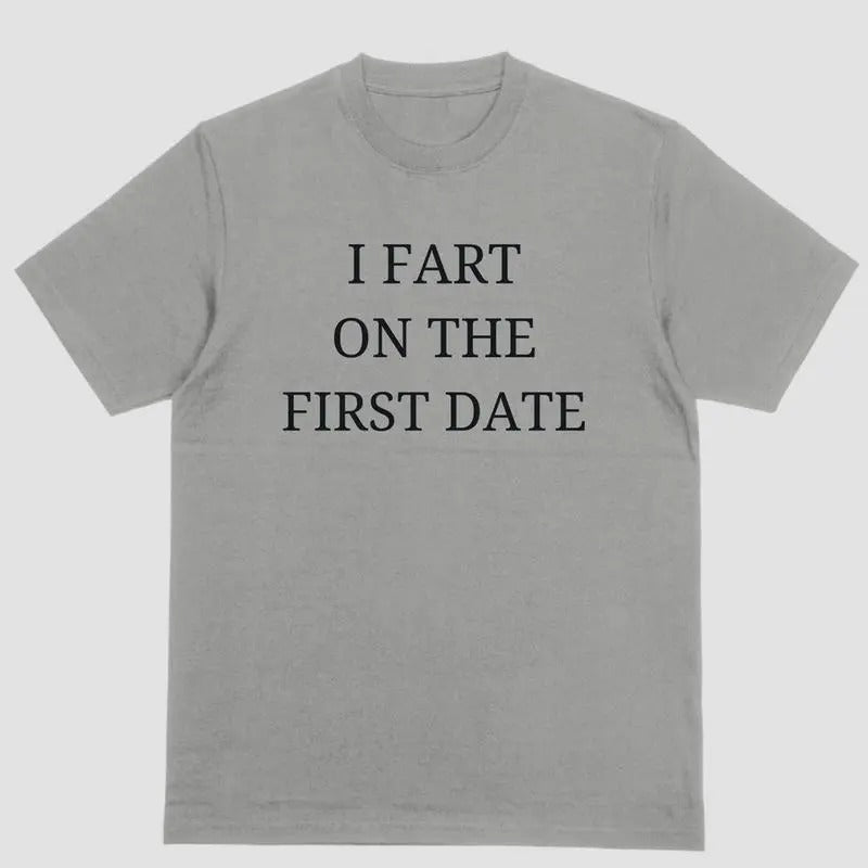 I FART ON THE FIRST DATE, T Shirt Hoodie, Sweatshirt | HypeCrazeTee.com