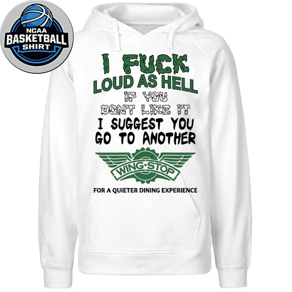 I Fuck Loud As Hell Go To Another Wingstop Funny Ironic T-Shirt