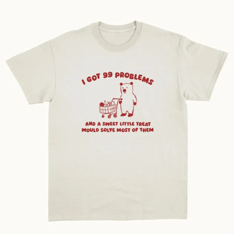 I Got 99 Problems - Unisex T Shirt Hoodie, Sweatshirt | HypeCrazeTee.com