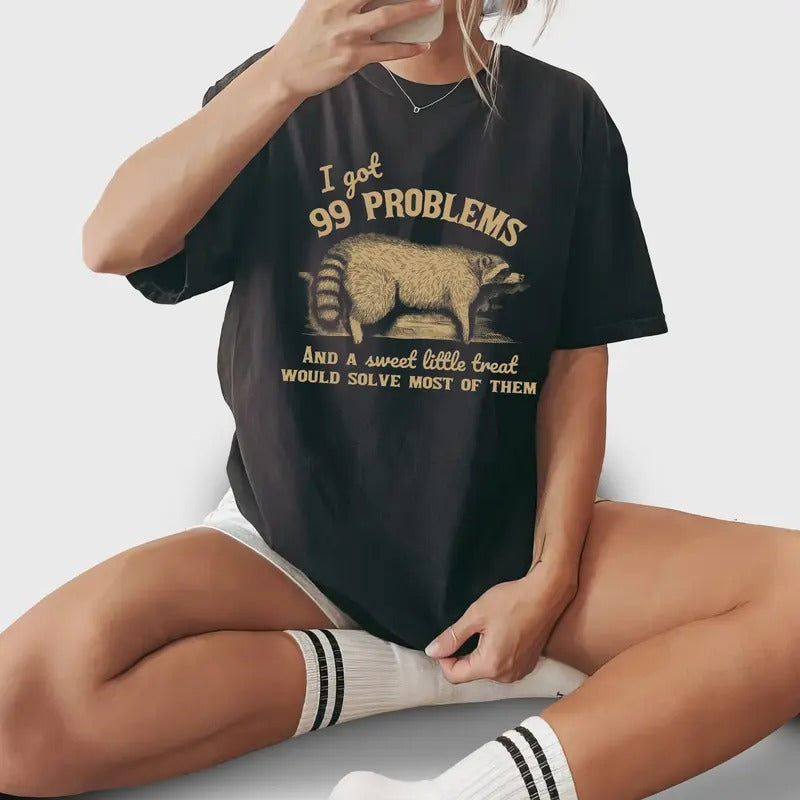 I Got 99 Problems And A Sweet Little Treat Would Solve Most Of Them Vintage Shirt, Funny Raccoon Tee, Meme Graphic...