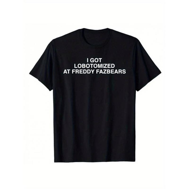 I Got Lobotomized At Freddy Fazbears Funny Meme T-Shirt Personality Letters Printed Saying Tee Graphic Outfits Short...