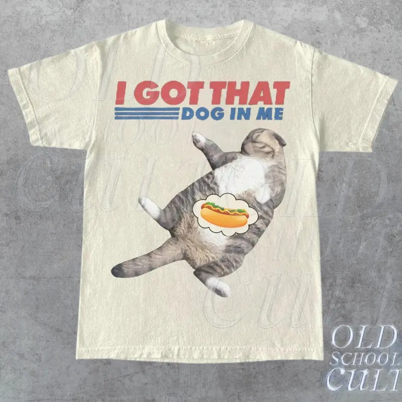 I Got That Dog In Me Retro T-Shirt, Funny Cat T-shirt, Cat Lover Gift, Hot Dog Vintage 90s Shirt, Cat Meme Shirt,...