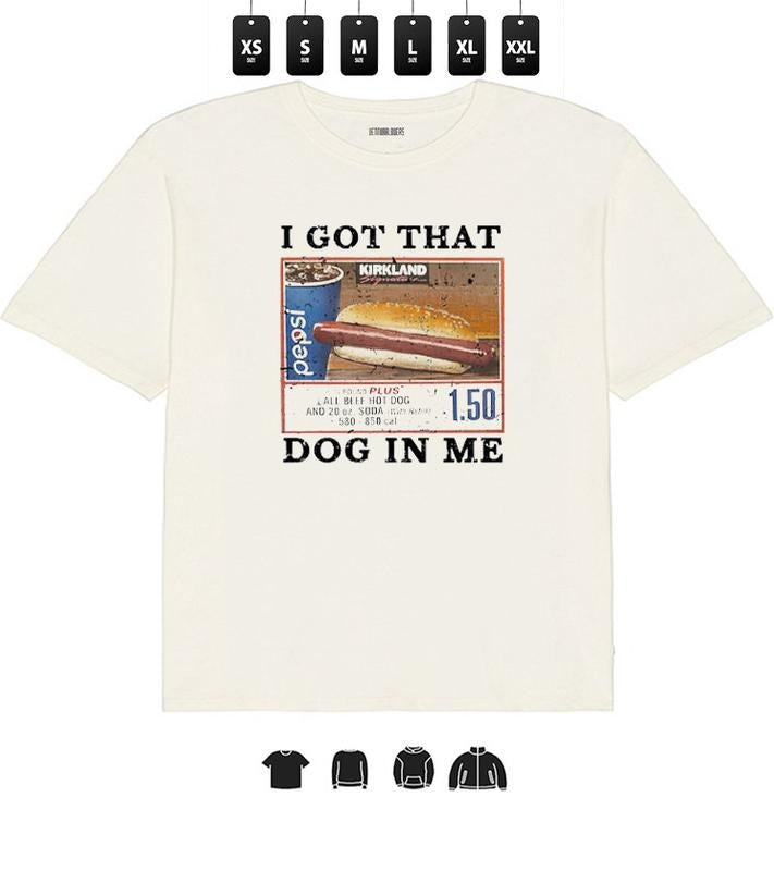 I Got That Dog In Me Unisex Tee, Dank Meme T-Shirts - Unisex Tee, Gifts Hoodie, Sweatshirt | HypeCrazeTee.com