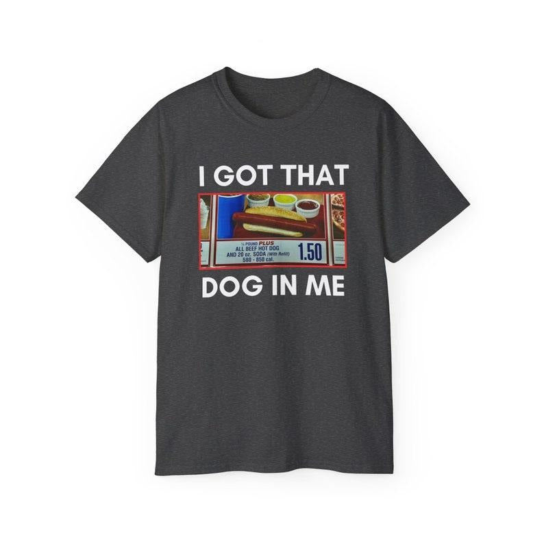 I Got That Hot Dog In Me T-Shirt, Meme, Quote T-Shirt, Humor, T-Shirt Funny, Trendy, Gifts Hoodie, Sweatshirt