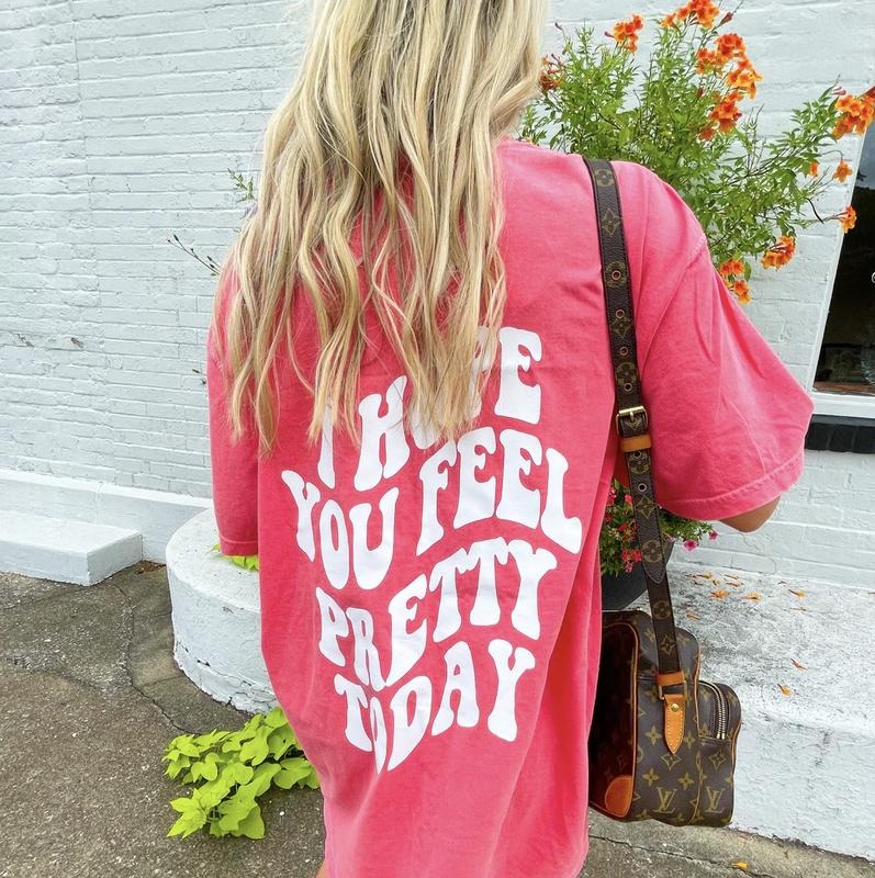 I HOPE YOU FEEL PRETTY TODAY COMFORT COLORS CASUAL COTTON PREPPY Fabric Top T-Shirts, Hoodie, Sweatshirt