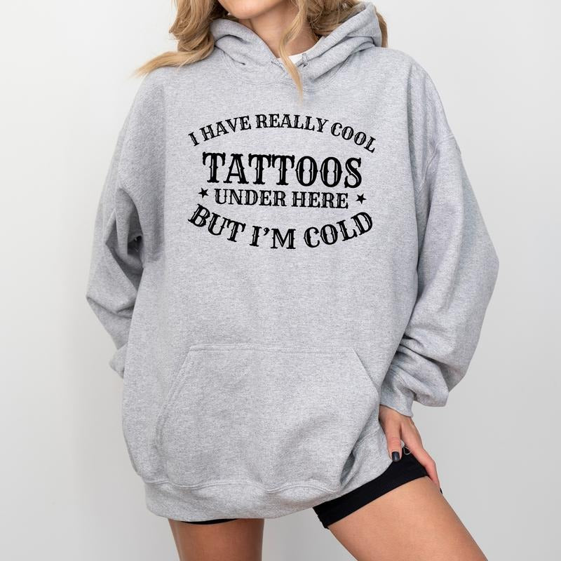 I Have Really Cool Tattoos Hoodie, Retro Tattoos Graphic Printed Hoodies, Always Cold Hooded Sweatshirt, Funny Tattoos...