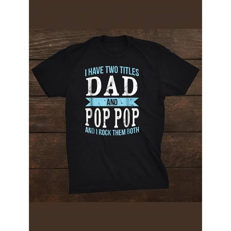 I Have Two Titles Dad & Pop Pop" Men's Cotton T-Shirt - Black, Casual Short Sleeve Hoodie, Sweatshirt | HypeCrazeTee.com