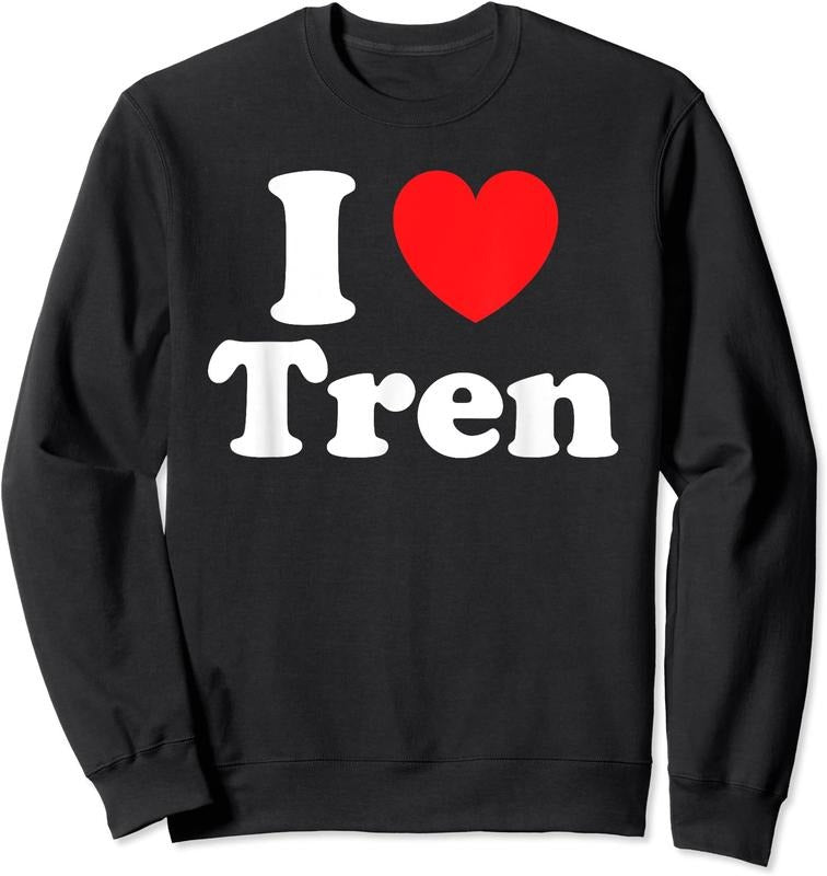 I Heart Tren Shirt, I Love Tren Unisex Crewneck Sweatshirt Hoodie | HypeCrazeTee.com