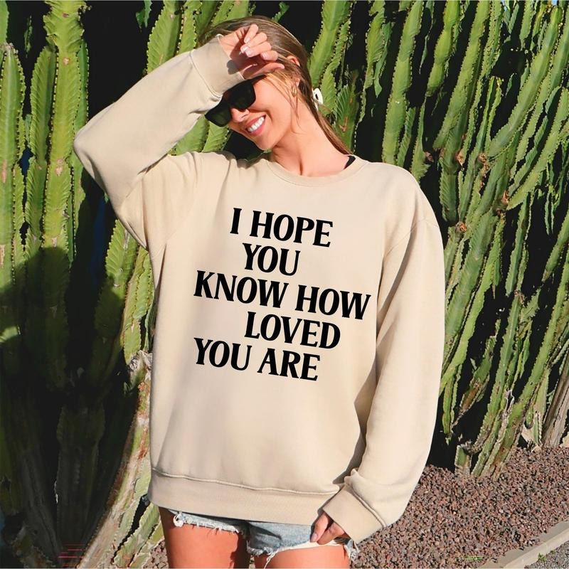 I Hope You Know How Loved You Are, Retro, Positivity, Kindness, Mental Health, Sweatshirt T-Shirts, Hoodie | HypeCrazeTee.com