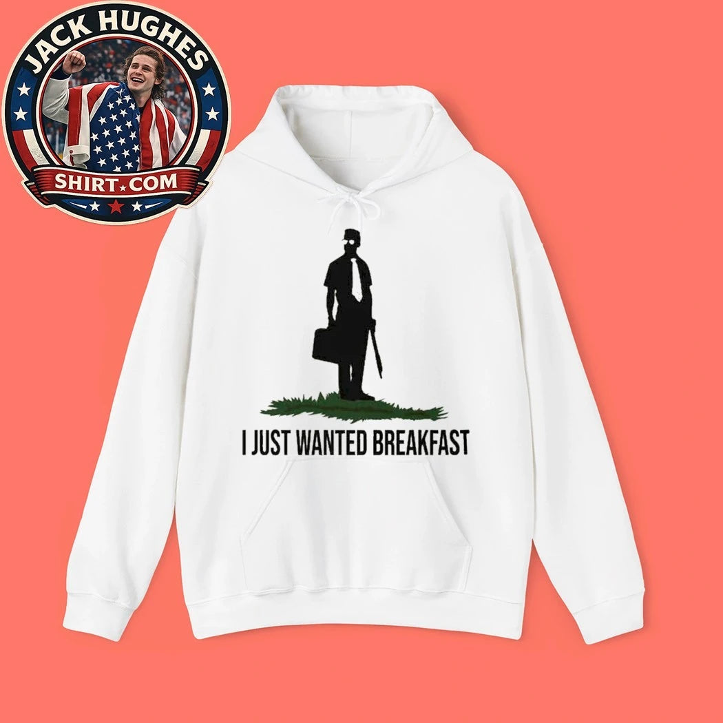 I Just Wanted Breakfast Shirt