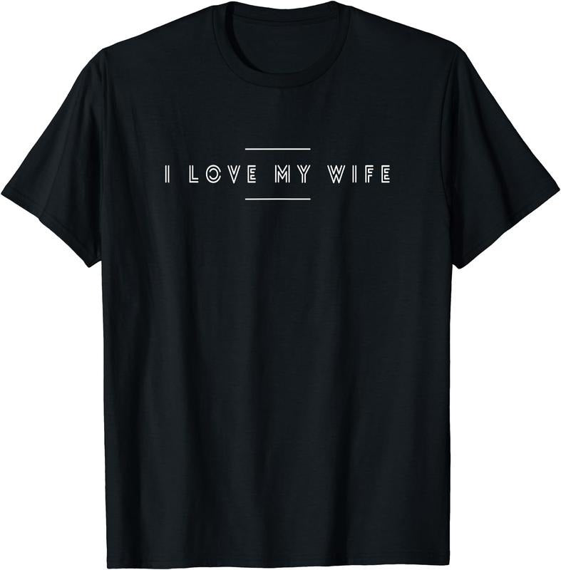I LOVE MY WIFE Gift T-Shirt | Unisex Cotton Tee, Size S-3XL Hoodie, Sweatshirt | HypeCrazeTee.com