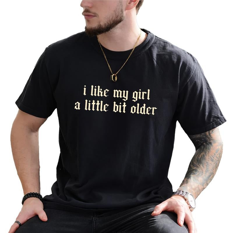 I Like My Girl a Little Bit Older Graphic Tee, Funny Vintage T-shirt For Men, Funny Boyfriend Tee, Gift For Him Hoodie,...
