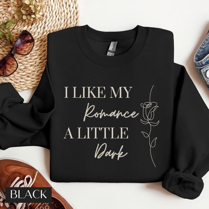 I Like My Romance A Little Dark Sweatshirt for Reader Gift for Book Lover, Dark Romance Hoodie, Romantasy Lover Gift for...