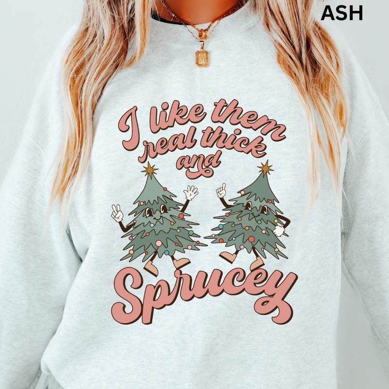 I Like Them Real Thick Sprucey Casual Cotton Polyester Comfort Womenswear T-Shirts, Hoodie, Sweatshirt