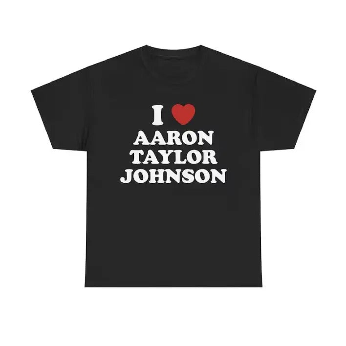 I Love Aaron Johnson Unisex Tee, Meme shirt Menswear T-Shirt Hoodie, Sweatshirt | HypeCrazeTee.com