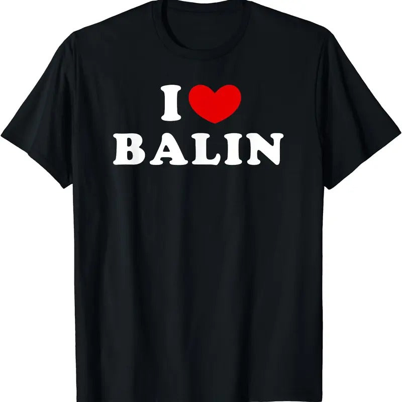 I Love Balin, I Heart Balin T-Shirt Hoodie, Sweatshirt | HypeCrazeTee.com