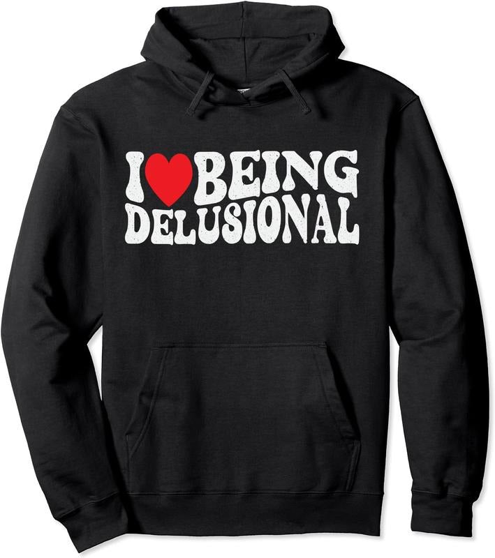 I Love Being Delusional Pullover Hoodie | Unisex Hooded Sweatshirt T-Shirts | HypeCrazeTee.com