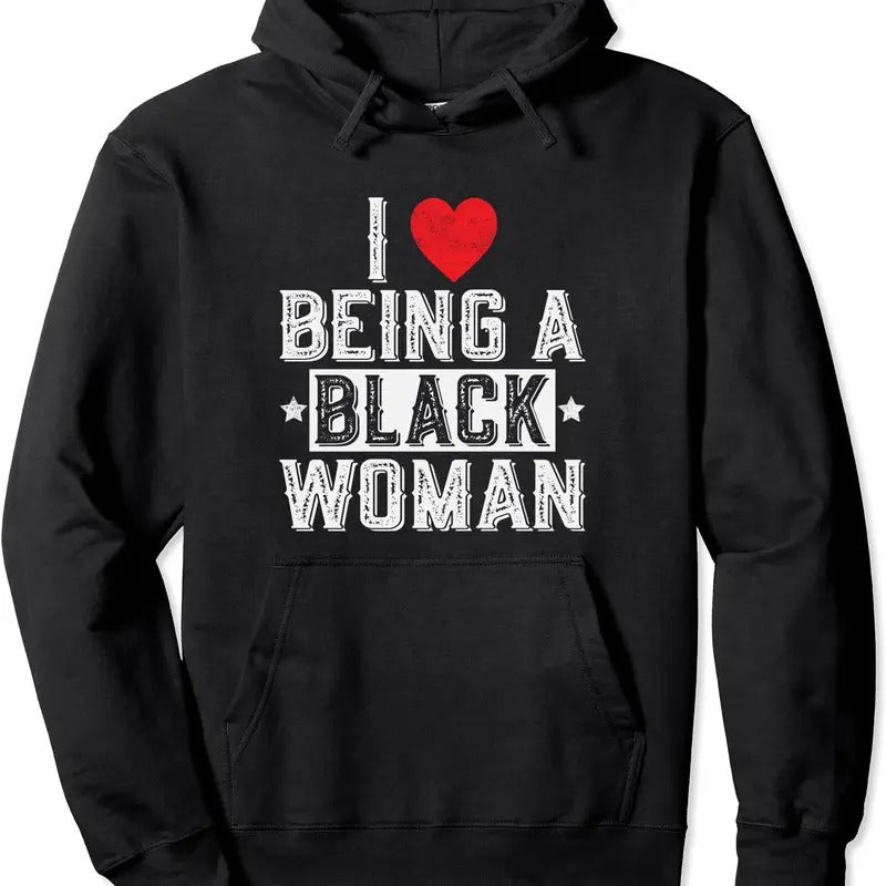 I Love Being a Black Woman Black is Beautiful Pride Vintage Pullover Hoodie | Unisex Hooded Sweatshirt T-Shirts