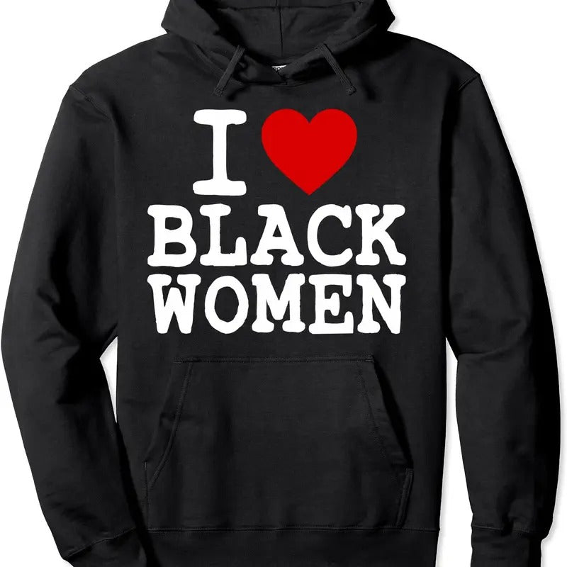 I Love Black Women Pullover Hoodie | Unisex Hooded Sweatshirtstyle{n002}2 T-Shirts, Sweatshirt | HypeCrazeTee.com