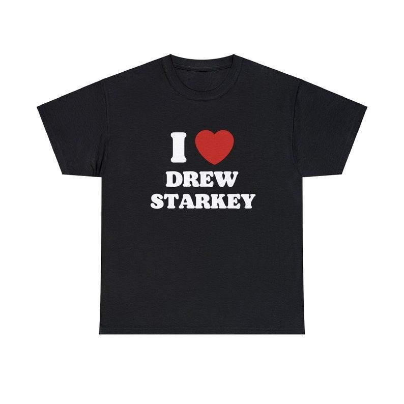 I Love Drew Starkey Unisex Tee, I Love Boyfriend Shirt Hoodie, Sweatshirt | HypeCrazeTee.com