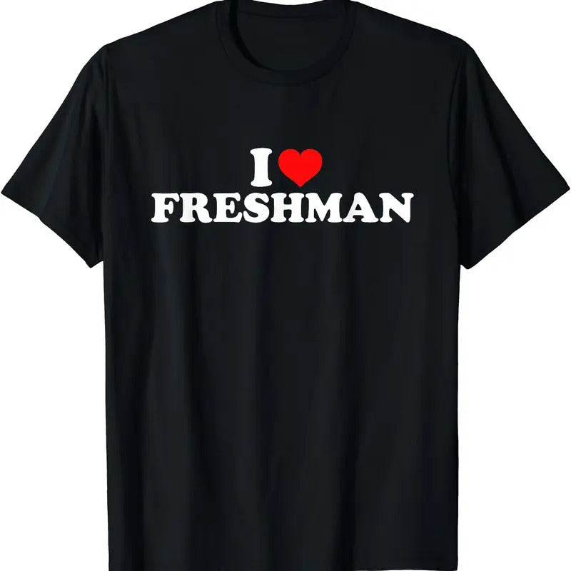I Love Freshman T-Shirt, Unisex Cotton Tee Gifts Comfort Top Hoodie, Sweatshirt | HypeCrazeTee.com