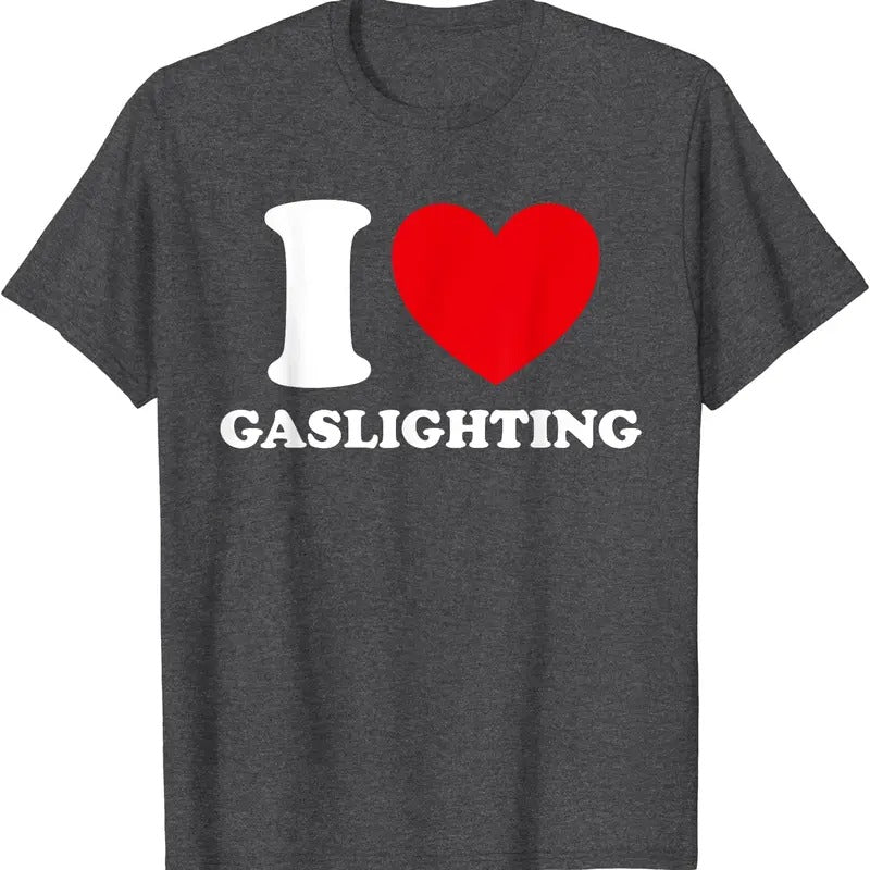 I Love Gaslighting T-Shirt | Unisex Cotton Tee, Size S-5XL Hoodie, Sweatshirt | HypeCrazeTee.com