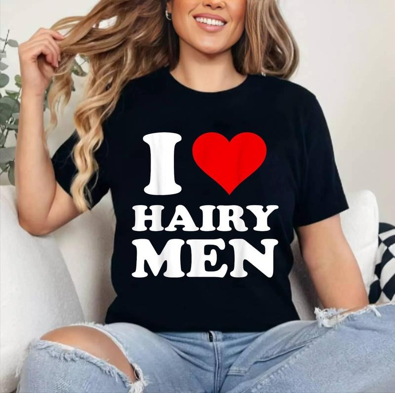 I Love Hairy Men T-Shirt | Cotton 100%, Crewneck, Top Womenswear Hoodie, Sweatshirt | HypeCrazeTee.com