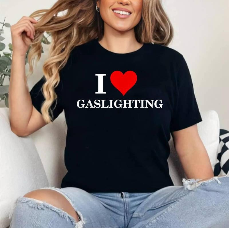 I Love Heart gaslighting T-Shirt , Cotton 100%, Crewneck, Short Sleeve, Top Womenswear Hoodie, Sweatshirt | HypeCrazeTee.com