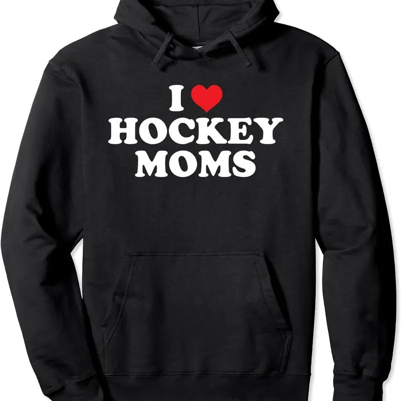 I Love Hockey Moms Funny Design Pullover Hoodie | Unisex Hooded Sweatshirt T-Shirts | HypeCrazeTee.com