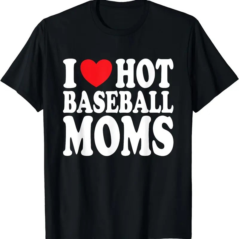 I Love Hot Baseball Moms T-Shirt Hoodie, Sweatshirt | HypeCrazeTee.com