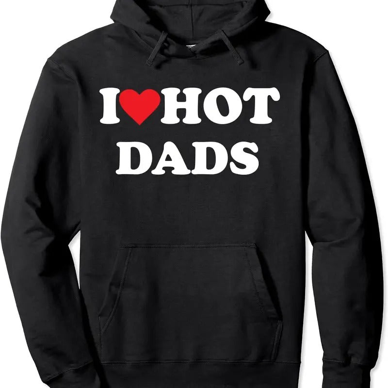 I Love Hot Dads Pullover Hoodie | Unisex Hooded Sweatshirtstyle{n002}2 T-Shirts, Sweatshirt | HypeCrazeTee.com