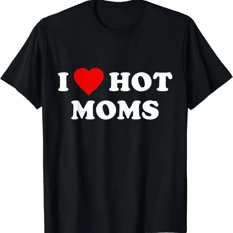 I Love Hot Moms T-Shirt Hoodie, Sweatshirt | HypeCrazeTee.com