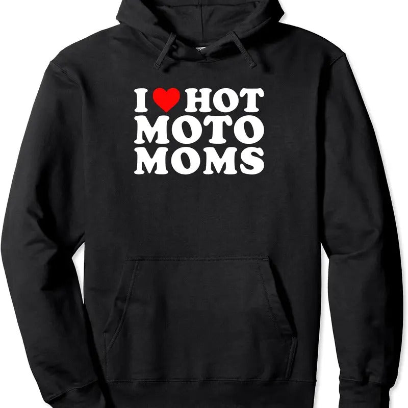 I Love Hot Moto Moms Funny, I Heart Hot Moto Moms Hoodie | Unisex Hooded Sweatshirt T-Shirts | HypeCrazeTee.com