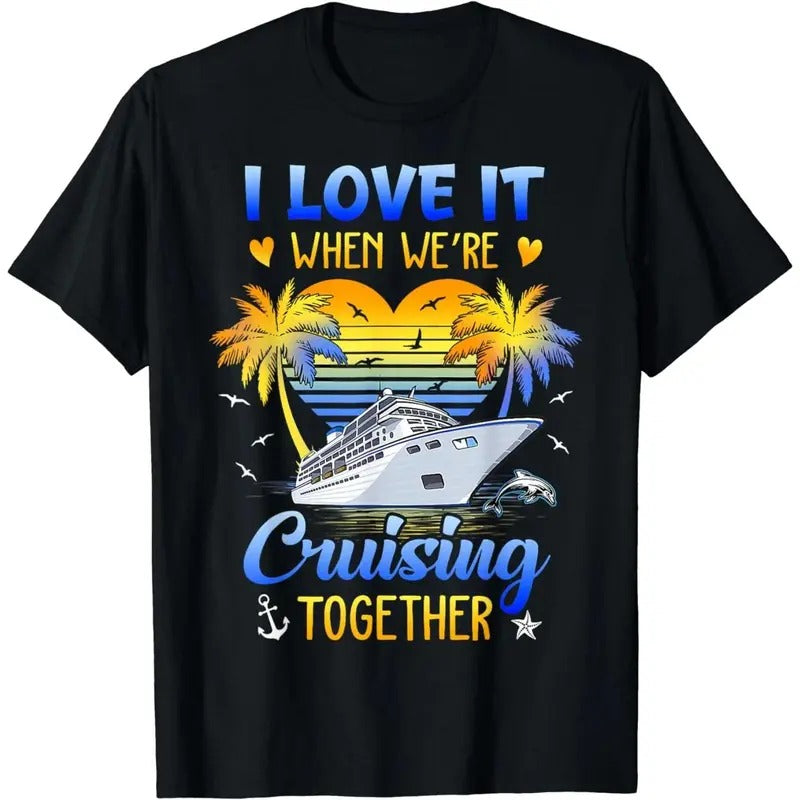 I Love It When We're Cruising Together Family Matching T-Shirt Hoodie, Sweatshirt | HypeCrazeTee.com