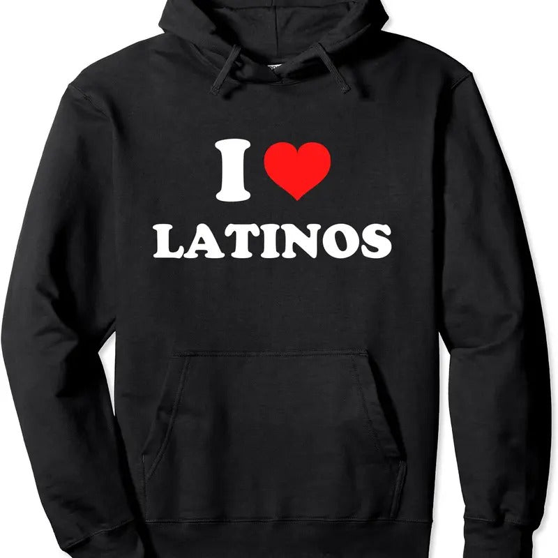 I Love Latinos Pullover Hoodie | Unisex Hooded Sweatshirt T-Shirts | HypeCrazeTee.com