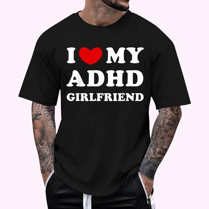 I Love My ADHD Girlfriend, I Heart My ADHD Girlfriend T-Shirt , Unisex Cotton 100%, Top Menswear Hoodie, Sweatshirt