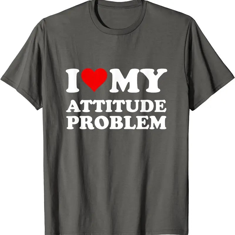 I Love My Attitude Problem T-Shirt | Unisex Cotton Tee, Size S-5XL Hoodie, Sweatshirt | HypeCrazeTee.com