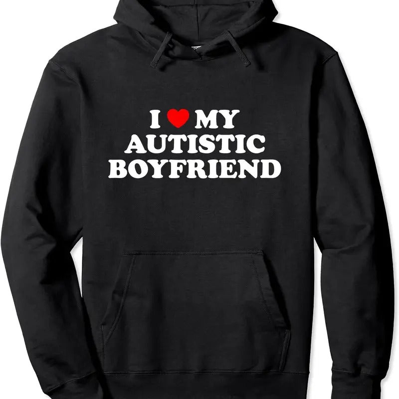 I Love My Autistic Boyfriend Hoodie | Unisex Hooded Sweatshirt T-Shirts | HypeCrazeTee.com