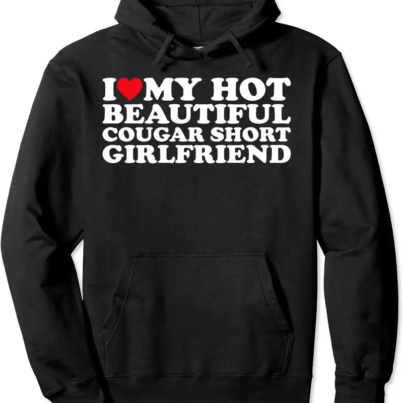 I Love My Beautiful Cougar Short Girlfriend Hoodie | Unisex Hooded Sweatshirt T-Shirts | HypeCrazeTee.com