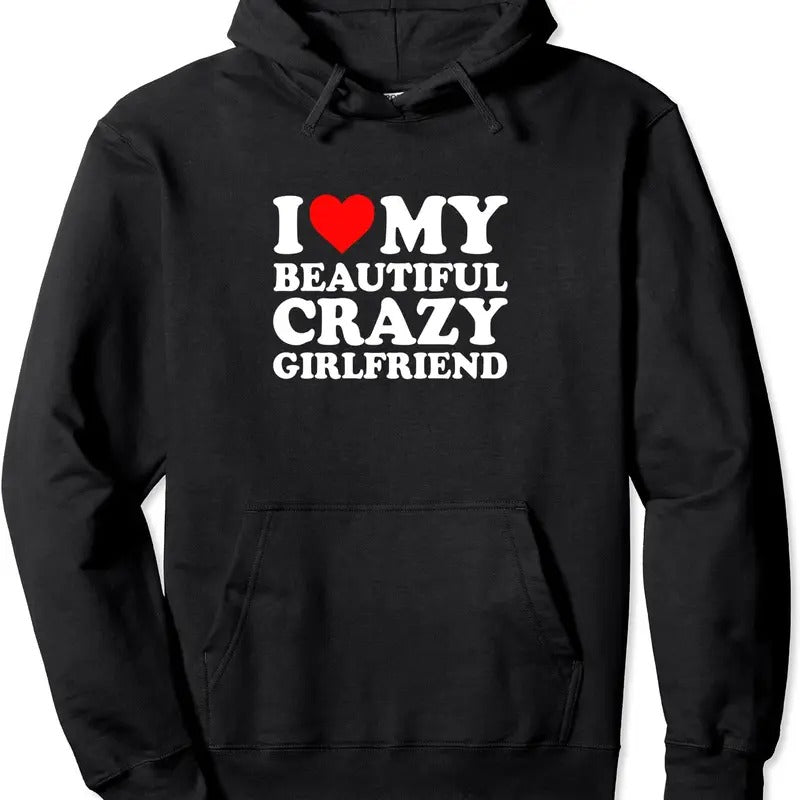 I Love My Beautiful Crazy Girlfriend I Love My GF Couples Hoodie | Unisex Hooded Sweatshirt T-Shirts | HypeCrazeTee.com