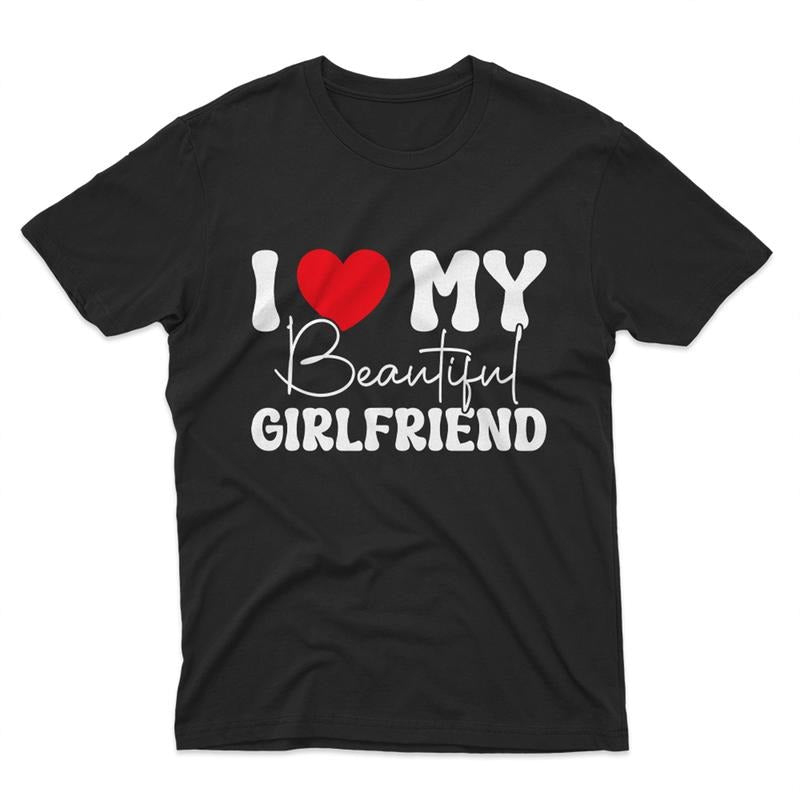 I Love My Beautiful Girlfriend Shirt I Love My Girlfriend T-Shirt Hoodie, Sweatshirt | HypeCrazeTee.com